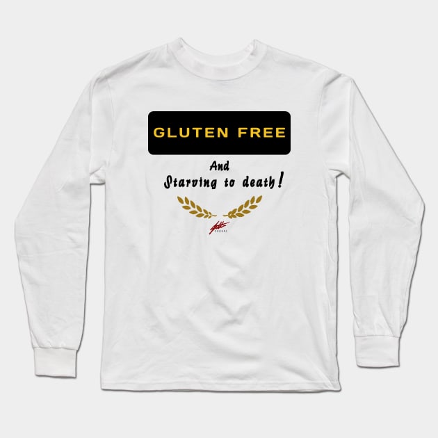 Gluten free and starving to death!! Long Sleeve T-Shirt by Shop Tee Depot